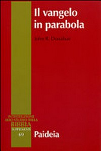 Il vangelo in parabola : metafora, racconto e teologia nei vangeli sinottici /