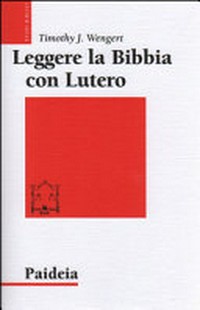 Leggere la Bibbia con Lutero /