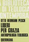 Liberi per grazia : antropologia teologica /
