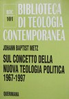 Sul concetto della nuova teologia politica, 1967-1997 /
