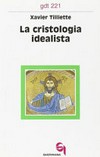 La cristologia idealista /