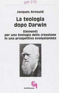 La teologia dopo Darwin : elementi per una teologia della creazione in una prospettiva evoluzionista /
