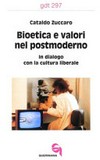Bioetica e valori nel postmoderno : in dialogo con la cultura liberale /