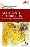 Sette sante celebrazioni : breve teologia dei sacramenti /