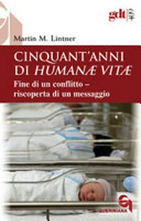 Cinquant'anni di Humanae Vitae : fine di un conflitto - riscoperta di un messaggio /