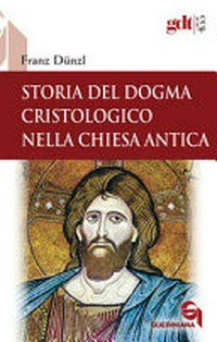 Storia del dogma cristologico nella chiesa antica /