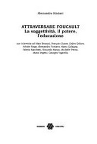 Attraversare Foucault : la soggettività, il potere, l'educazione /