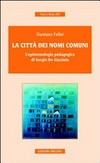 La città dei nomi comuni : l'epistemologia pedagogica di Sergio De Giacinto /
