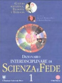 Dizionario interdisciplinare di scienza e fede : cultura scientifica, filosofia e teologia /