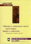 Chierici e ministero sacro nel codice latino e orientale