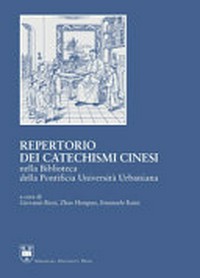 Repertorio dei catechismi cinesi nella Biblioteca della Pontificia Università Urbaniana /