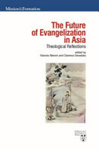 The future of evangelization in Asia : theological reflections /