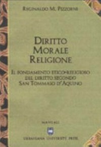 Diritto, morale, religione : il fondamento etico-religioso del diritto secondo San Tommaso d'Aquino /