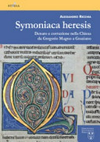 Symoniaca heresis : denaro e corruzione nella Chiesa da Gregorio Magno a Graziano /