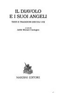 Il diavolo e i suoi angeli : testi e tradizioni (secoli I-III) /