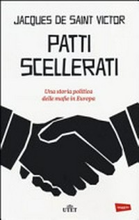 Patti scellerati : una storia politica delle mafie in Europa /