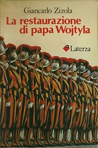 La restaurazione di papa Wojtyla /