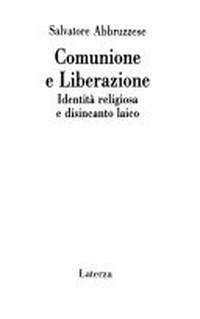 Comunione e liberazione : identità religiosa e disincanto laico /