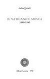 Il Vaticano e Mosca : 1940-1990 /