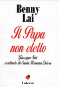 Il papa non eletto : Giuseppe Siri, cardinale di Santa Romana Chiesa /