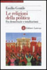Le religioni della politica : fra democrazia e totalitarismi /
