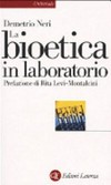 La bioetica in laboratorio : cellule staminali, clonazione e salute umana /