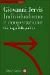 Individualismo e cooperazione : psicologia della politica /