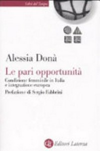 Le pari opportunità : condizione femminile in Italia e integrazione europea /