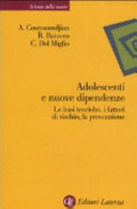 Adolescenti e nuove dipendenze : le basi teoriche, i fattori di rischio, la prevenzione /