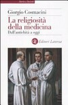 La religiosità della medicina : dall'antichità a oggi /