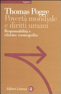 Povertà mondiale e diritti umani : responsabilità e riforme cosmopolite /