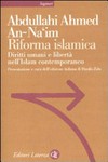 Riforma islamica : diritti umani e libertà nell'Islam contemporaneo /