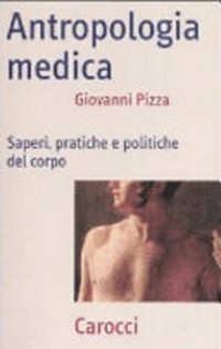 Antropologia medica : saperi, pratiche e politiche del corpo /