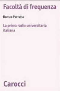 Facoltà di frequenza : la prima radio universitaria italiana /