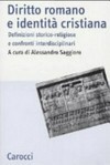 Diritto romano e identità cristiana : definizioni storico-religiose e confronti interdisciplinari /