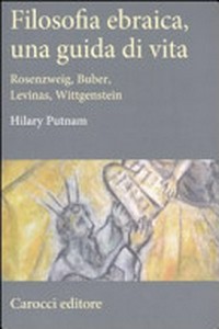 Filosofia ebraica, una guida di vita : Rosenzweig, Buber, Levinas, Wittgenstein /