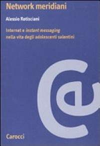 Network meridiani : Internet e instant messaging nella vita degli adolescenti salentini /