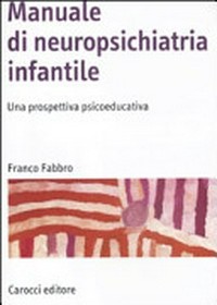 Manuale di neuropsichiatria infantile : una prospettiva psicoeducativa /
