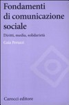 Fondamenti di comunicazione sociale : diritti, media, solidarietà /