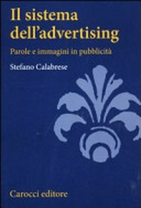 Il sistema dell'advertising : parole e immagini in pubblicità /