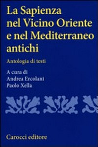 La sapienza nel vicino Oriente e nel Mediterraneo antichi : antologia di testi /