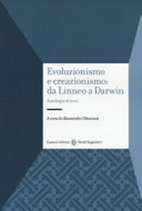 Evoluzionismo e creazionismo : da Linneo a Darwin : antologia di testi /
