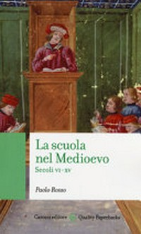 La scuola nel Medioevo : secoli VI-XV /