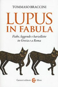 Lupus in fabula : fiabe, leggende e barzellette in Grecia e a Roma /