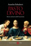 Pasto divino : storia culinaria dell'eucaristia /