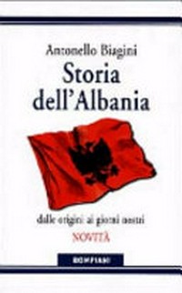 Storia dell'Albania dalle origini ai nostri giorni /