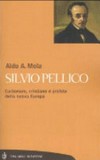 Silvio Pellico : carbonaro, cristiano e profeta della nuova Europa /