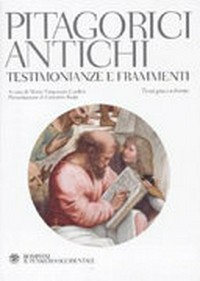 Pitagorici antichi : testimonianze e frammenti /
