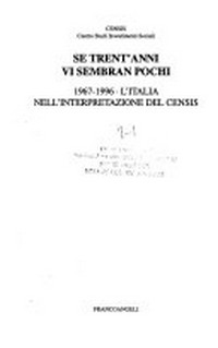 Se trent'anni vi sembran pochi : 1967-1996, l'Italia nell'interpretazione del Censis /