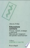 Educazione sanitaria : principi, modelli, trategie e interventi : manuale per insegnanti ed operatori socio-sanitari /